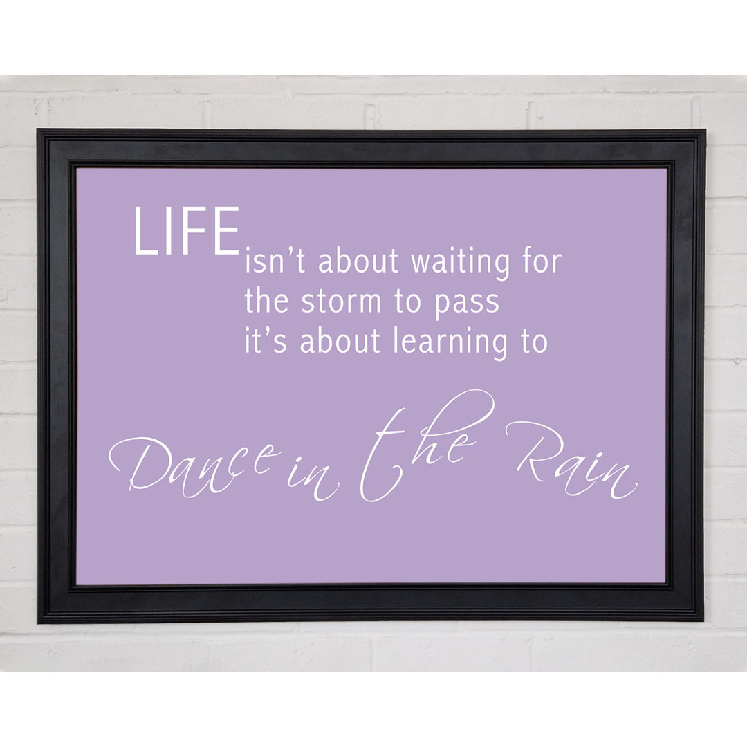 Life Isnt About Waiting 2 Lilac Gerahmter Druck 10078