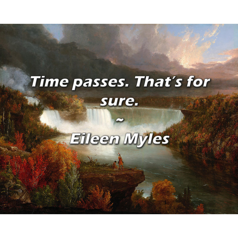 Citation d'Eileen Myles: Le temps passe. C’est sûr., H 26 po x l 32 po