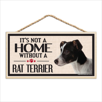 «It's Not a Home sans Our Rat Terrier Wood Breed»