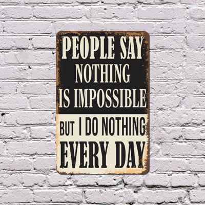 People Say Nothing Is Impossible But I Do Nothing All Day Vintage Style 10 Inch x 14 Inch Plastic Sign Nailed It Every Time Perfect for Offices Garages Dorms Fun Gift for Sarcasm Fans Friends