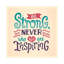 «Be Strong» par Risa Rodil - reproduction d'art textuel-52932859-52932860-52932861
