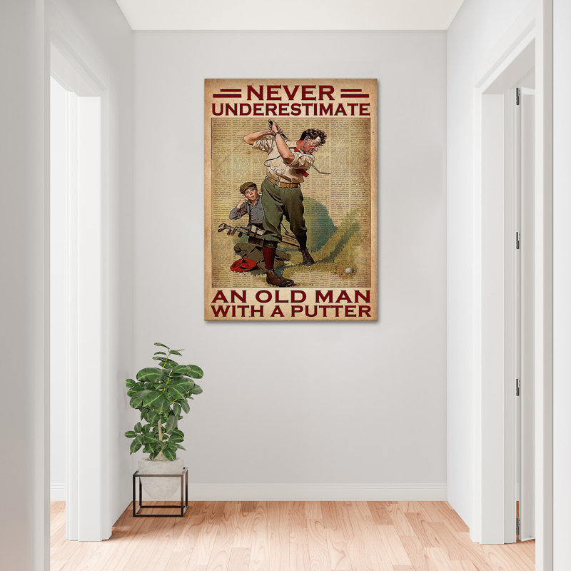 Never Underestimate An Old Man With A Putter Galle Value Does Not Apply - Wrapped Canvas Graphic Art, 36" H x 24" W x 2" D