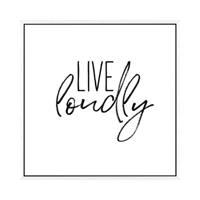 Live Loudly - Print on Canvas