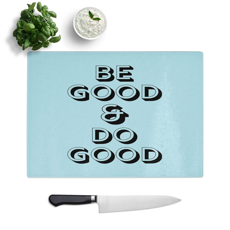 Be Good Do Good Typography Chopping Board, 0.4cm H x 28.5cm W x 39cm L