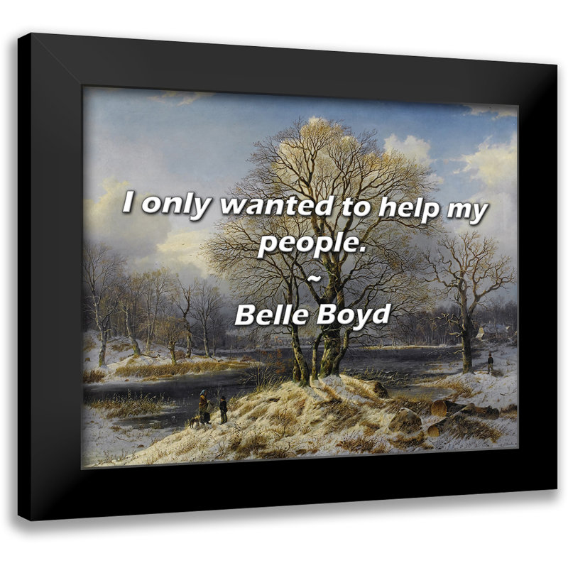 Belle Boyd Quote: I only wanted to help my people.