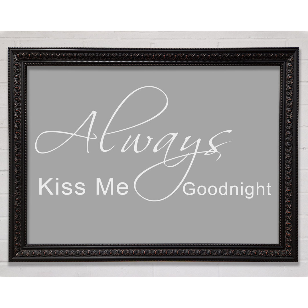 Love Quote Always Kiss Me Goodnight 2 - Single Picture Frame Art Prints