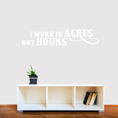 Adhésif décoratif «I Work In Acres Not Hours»