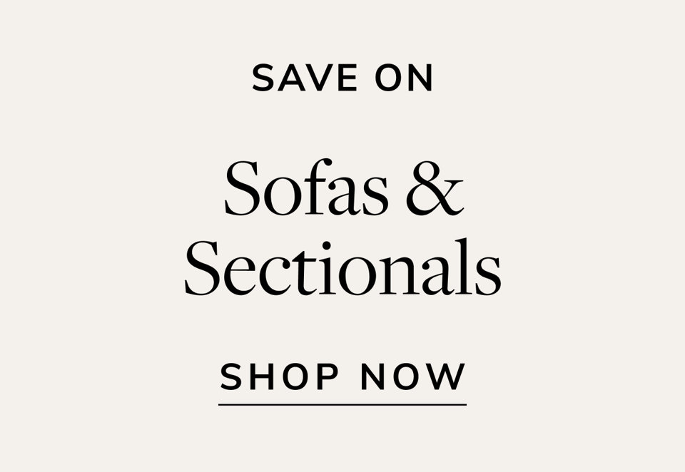 Save on Sofas & Sectionals. Shop Now. 