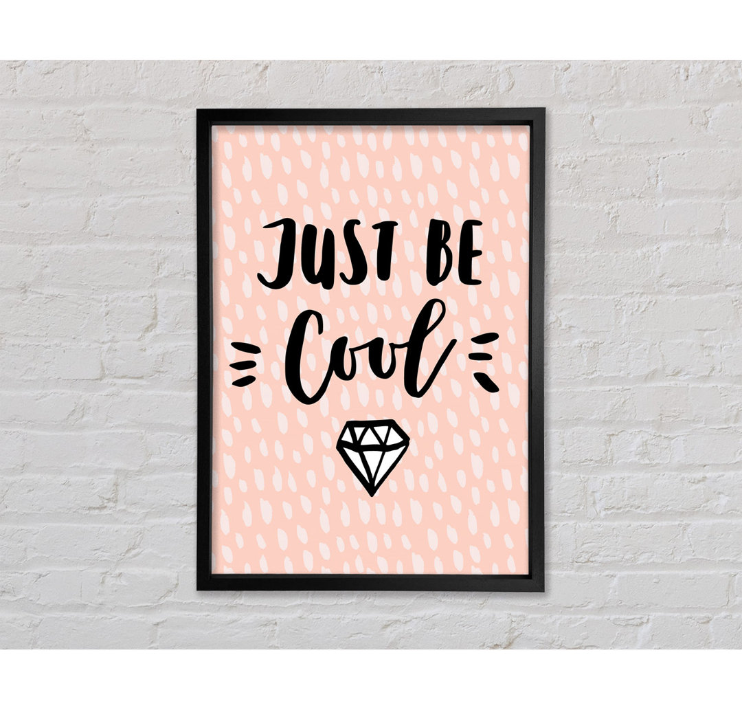 Just Be Cool - Einzelner Bilderrahmen Typografie auf Leinwand