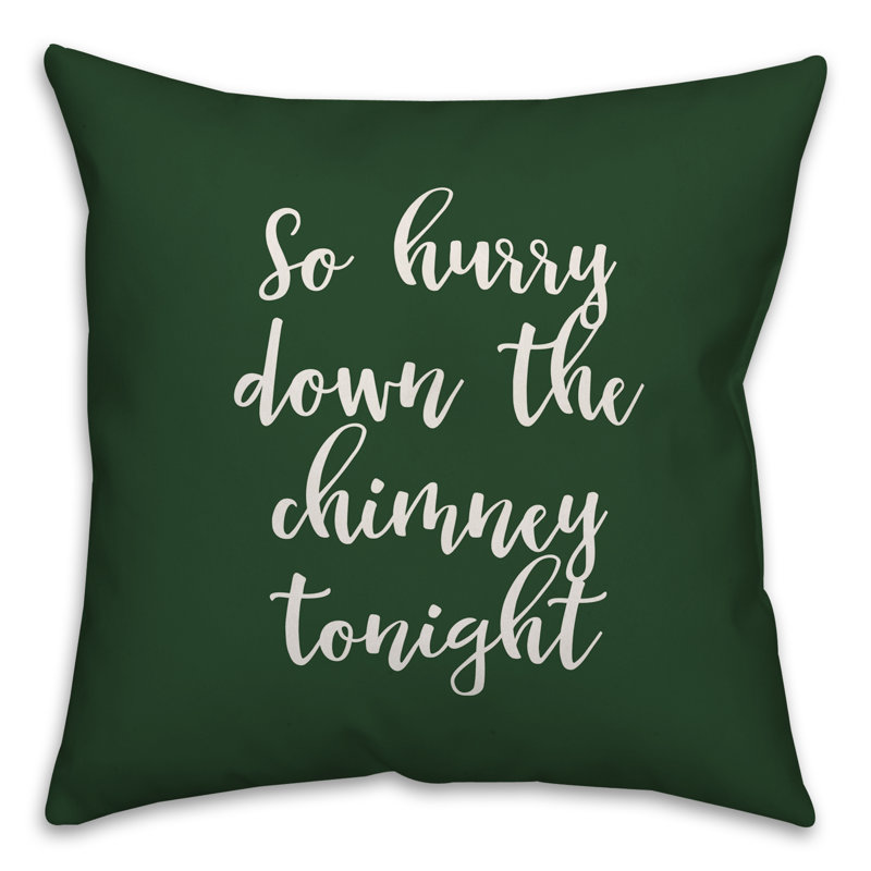  So Hurry Down the Chimney Tonight Throw Pillow, Dark Green, Throw Pillow