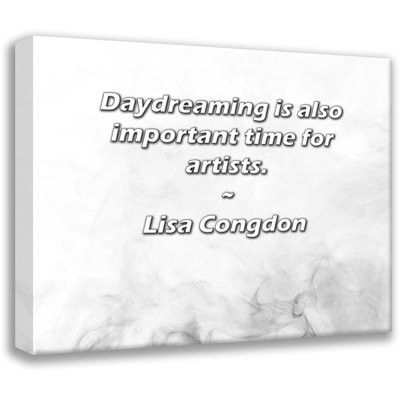 Artsy Quote "Daydreaming is also important time for artists." By Lisa Congdon Gallery Wrapped Canvas