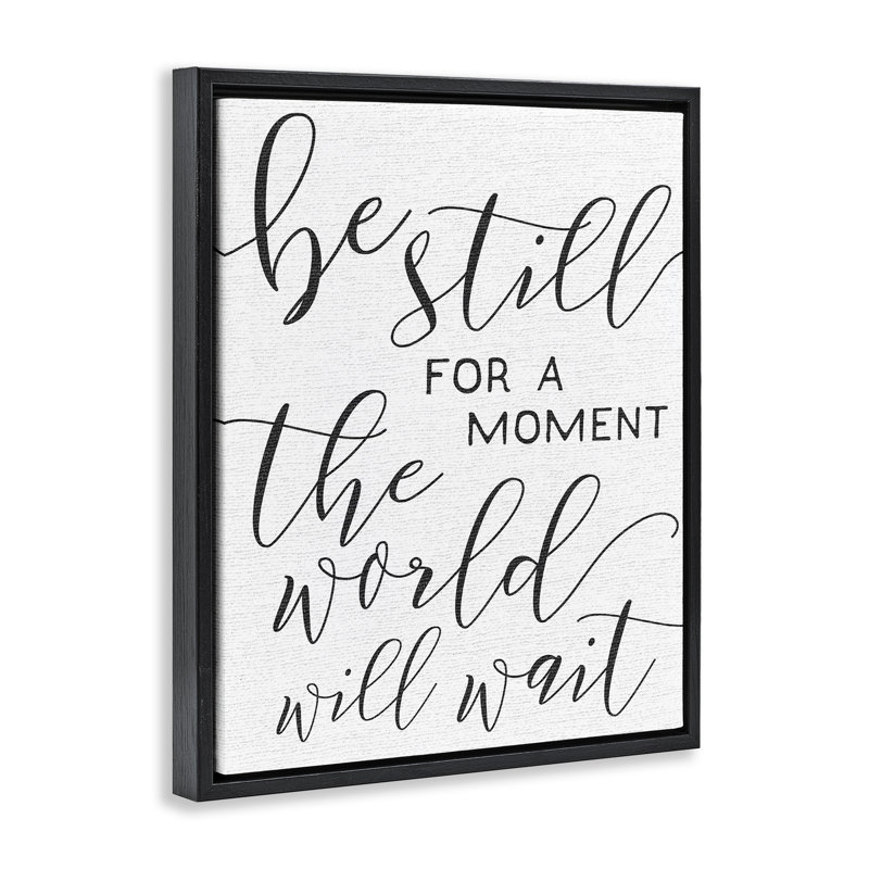 "Be Still The World Will Wait", art mural sur toile par Daphne Polselli, Cadre flottant noir de jais, H 21 po x l 17 po