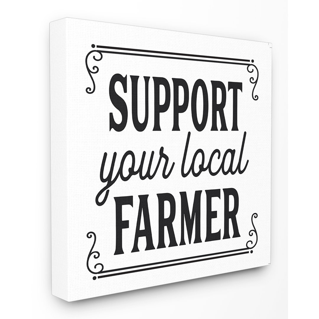 " Support Your Local Farmer " by Lettered And Lined Stupell Industries