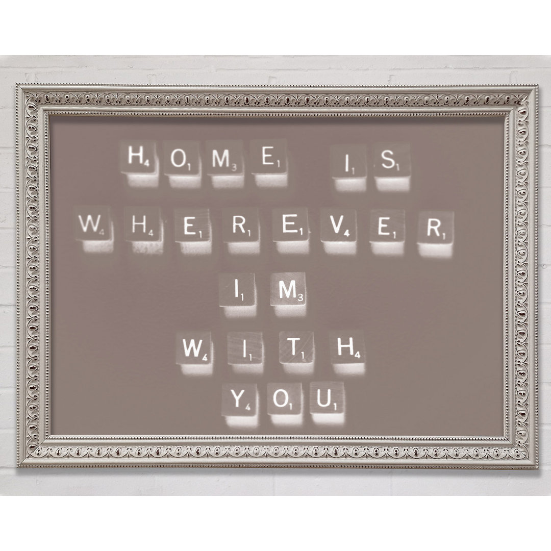 Home Is Wherever Im With You - Einzelne Bilderrahmen Kunstdrucke