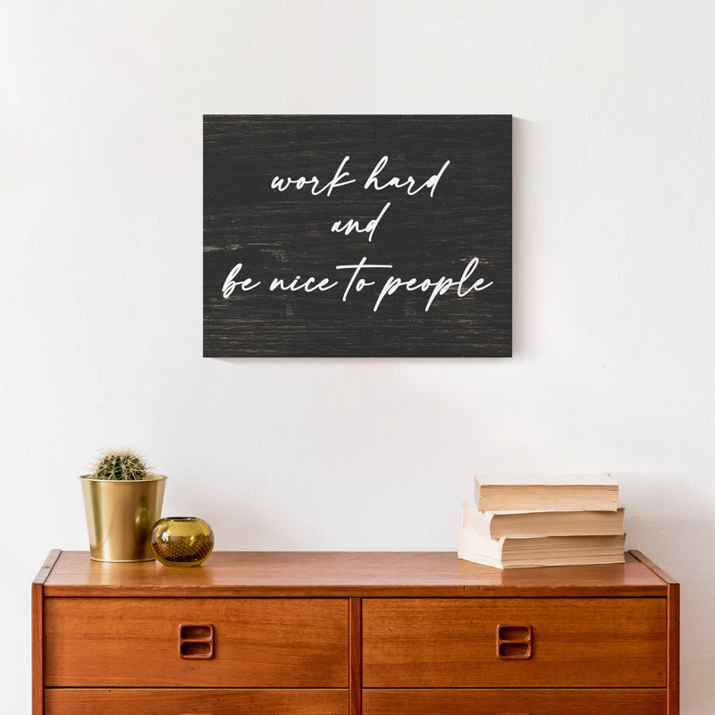 «Work Hard And Be Nice To People», reproduction sur toile