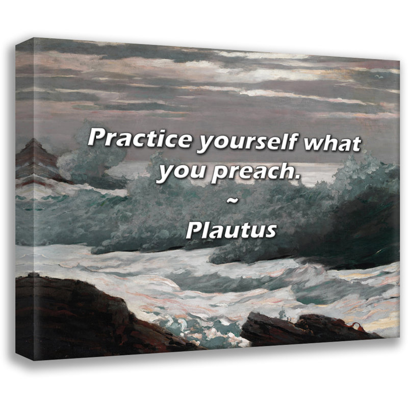 Citation de Plautus: pratiquez ce que vous prêchez., H 26 po x l 32 po