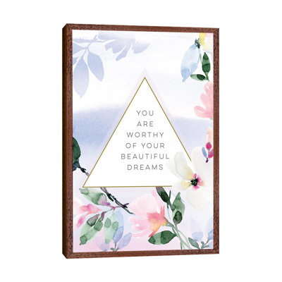 You Are Worthy Of Your Beautiful Dreams by Stephanie Ryan - Print on Canvas
