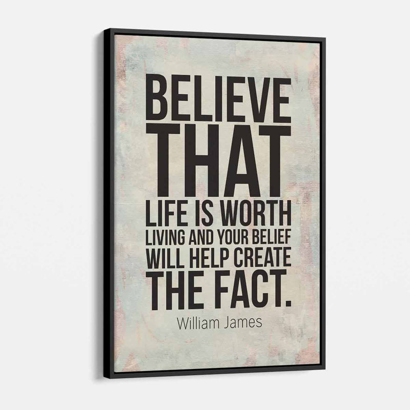 Aristidou " White Believe That Life Is Worth Living And Your Belief Will Help Create The Fact ", 16" H x 12" W, Black Framed