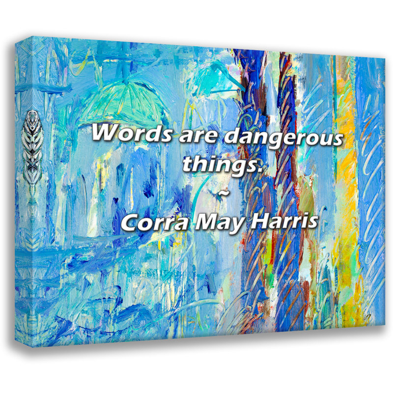 Citation de Corra May Harris: Les mots sont des choses dangereuses., H 20 po x l 24 po