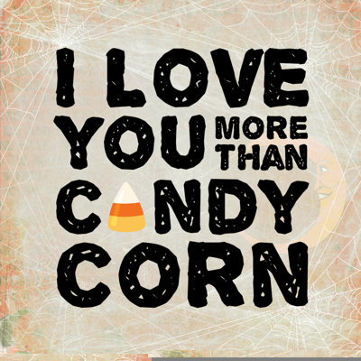 " I Love You More Than Candy Corn "