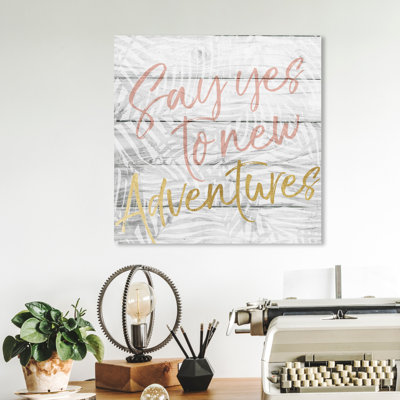 «Typographie and Quotes Say Yes to New Adventures», impression sur toile tendue