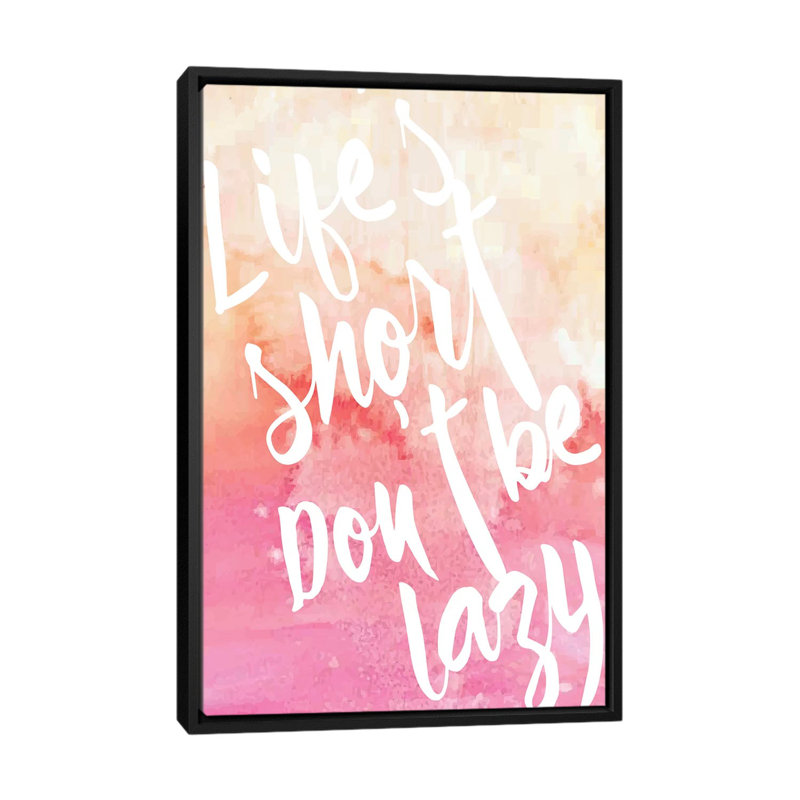 « life short, do be lazy », art textuel sur toile tendue, H 26 po x l 18 po x P 1,5 po, Toile avec cadre noir
