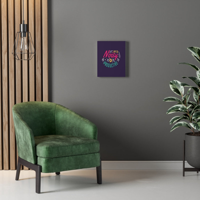 Don't Be Noisy Be Productive - Wrapped Canvas Print