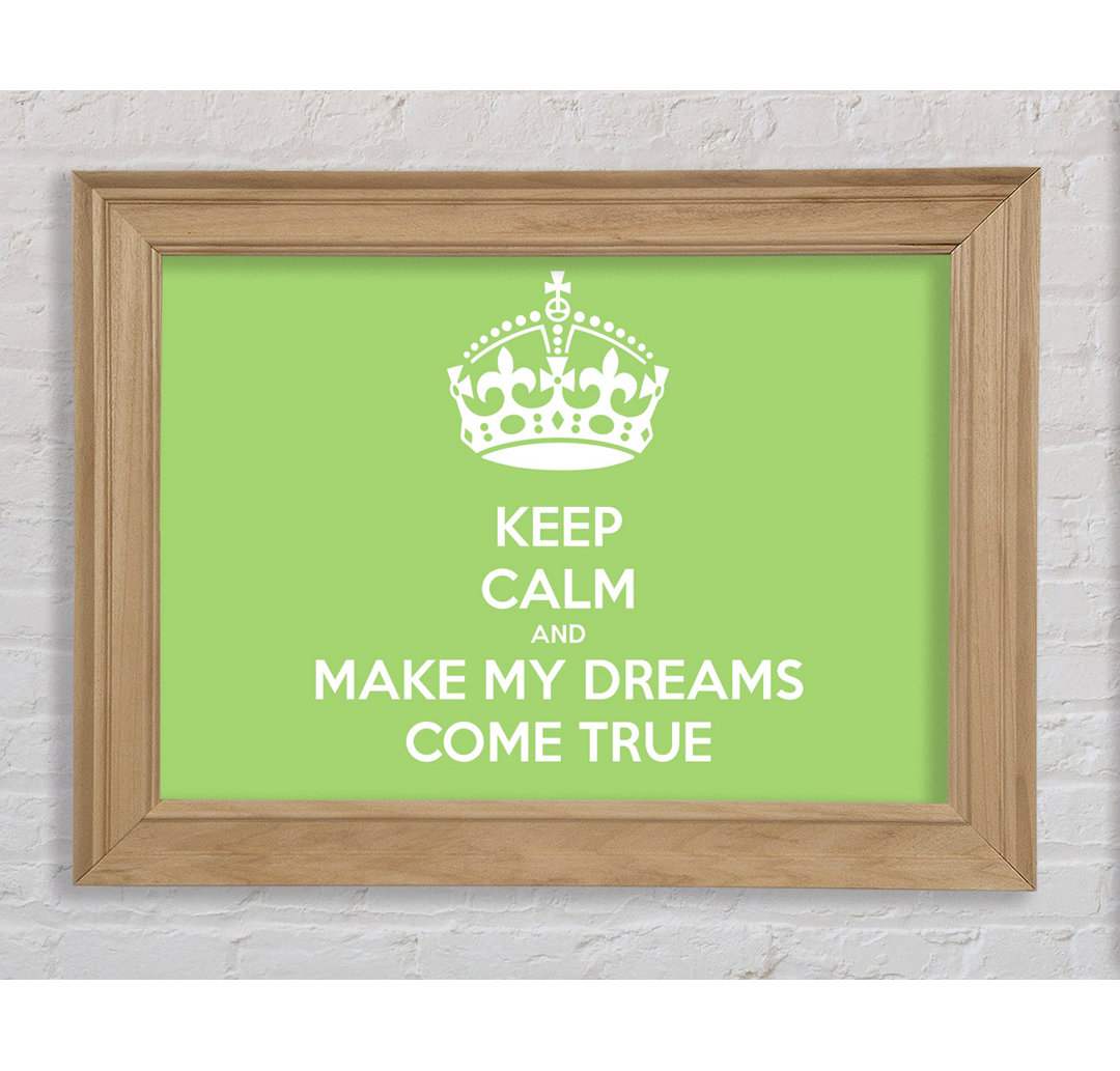 Francena Keep Calm Make Your Dreams Come True Beige Framed Print Wall Art