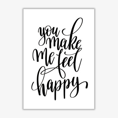 You Make Me Feel Happy - Print