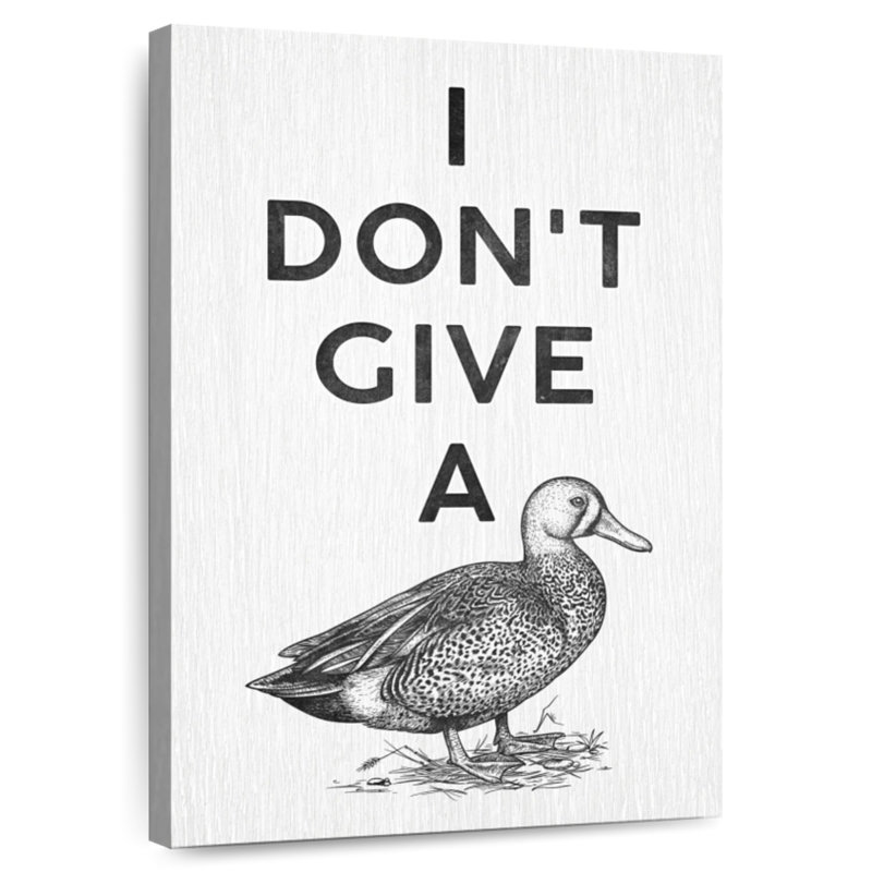 Ketti I Don't Give A Duck, 45" H x 30" W