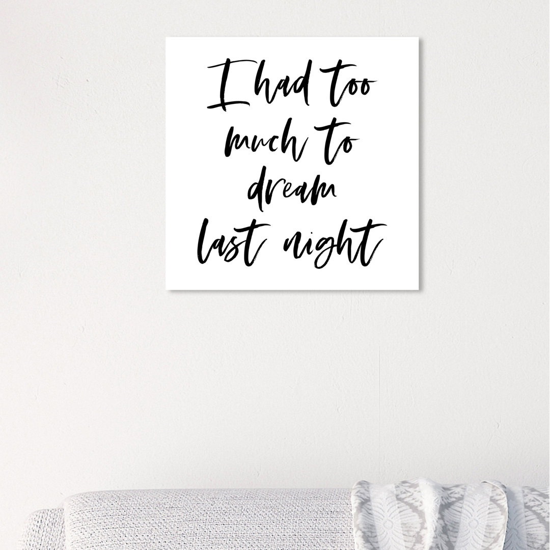 Too Much to Dream Screenprint - Typographic Print