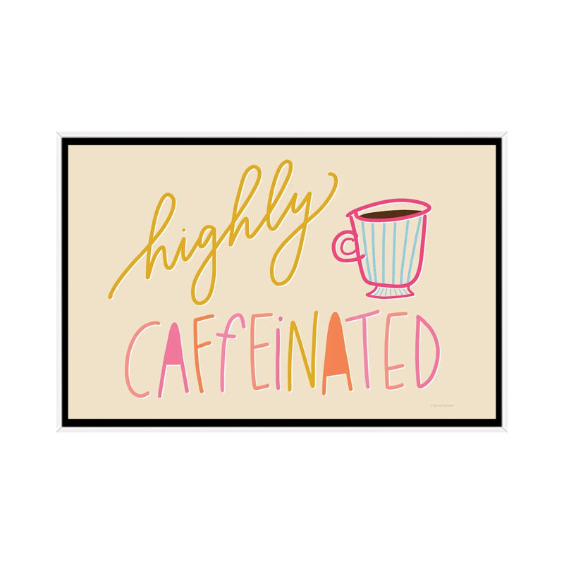 «Highly Caffeinated», reproduction d'art sur toile encadrée, 26" x 18", Framed Canvas, White