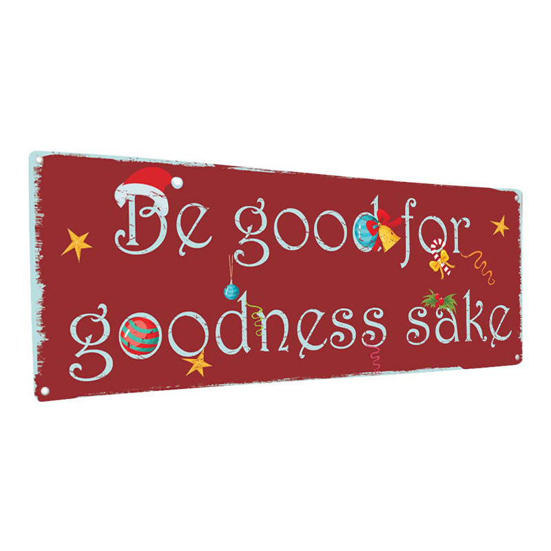 Plaque en métal «Be Good For Goodness Sake», H 11,5 po x l 31 po x P 0,04 po