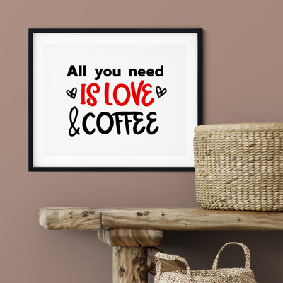 " All You Need Is Love And Coffee "
