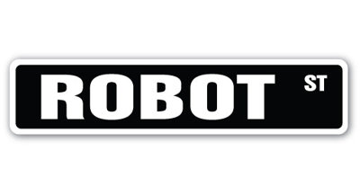 Robot Street Sign Heavy Duty Plastic 7" X 30"
