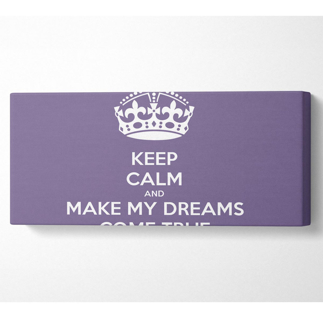 Keep Calm Make Your Dreams Come True Lilac - Leinwanddrucke auf Wrapped Canvas