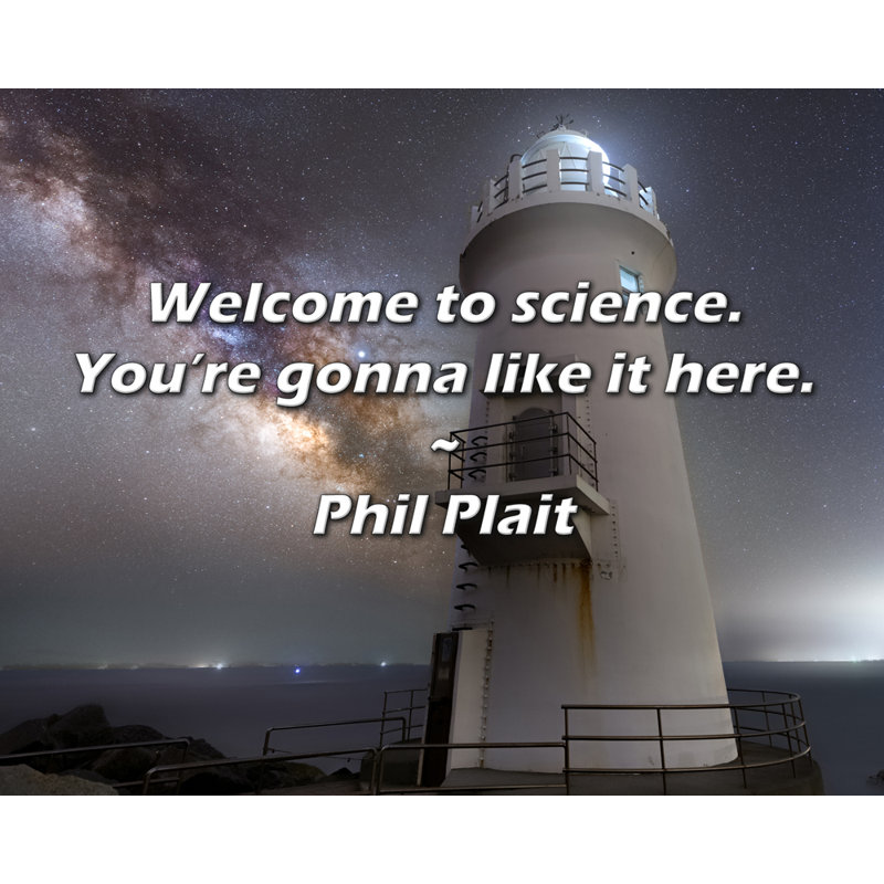 Citation de Phil Plait: Welcome to science. Vous allez l'aimer ici., H 20 po x l 24 po