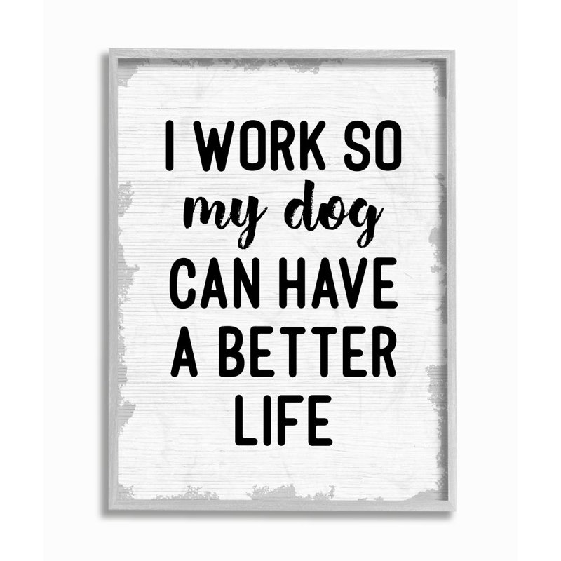 «I Work for My Dog's Better Life» par Daphne Polselli - impression d'art textuel, Estampe numérique Farmhouse