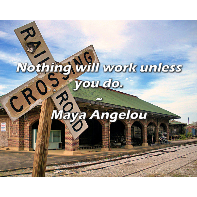 Citation de Maya Angelou: Rien ne fonctionnera si vous ne le faites pas., H 15 po x l 18 po