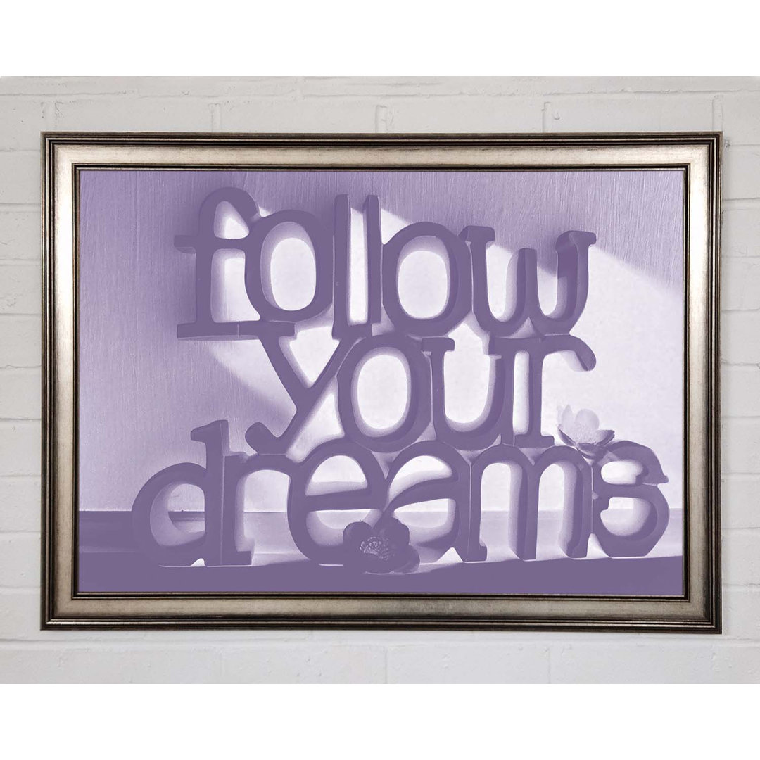 Home Quote Follow Your Dreams - Einzelne Bilderrahmen Kunstdrucke