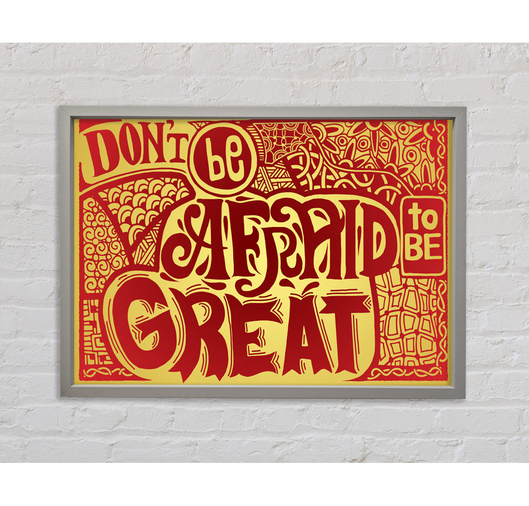 Dont Be Afraid To Be Great - Einzelner Bilderrahmen Typografie auf Leinwand