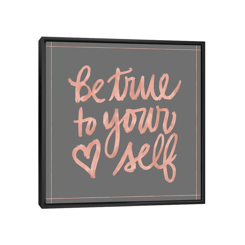 «Be True», impression sur toile, H 26 po x l 26 po x P 1,5 po, Toile encadrée noire