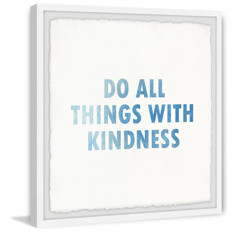 «Do All Things with Kindness», reproduction d'art textuel sur papier encadré, H 18 po x l 18 po x P 1,5 po