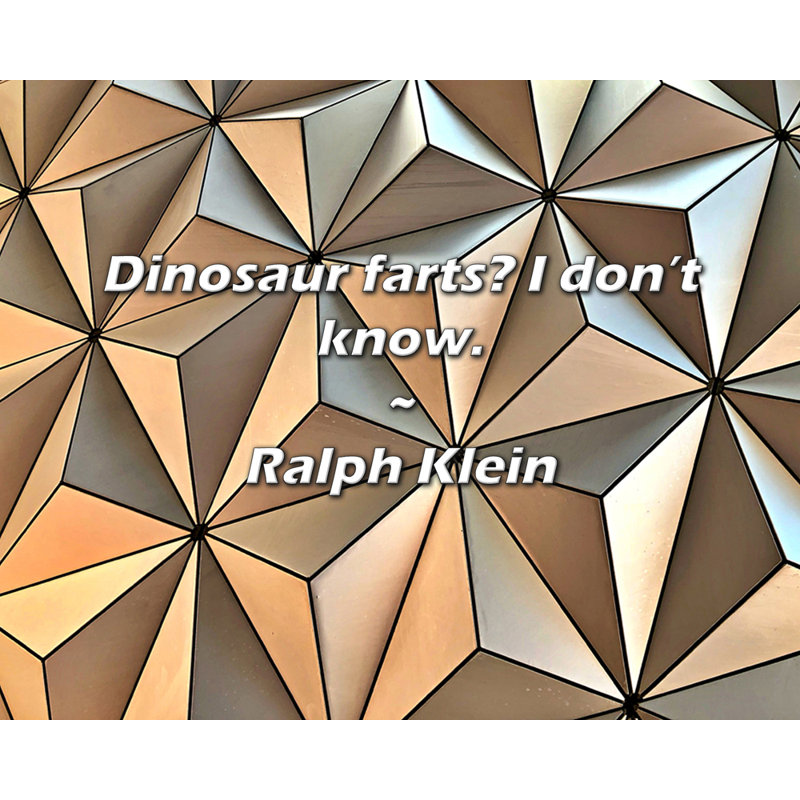 Citation de Ralph Klein: «Dinosaur farts? Je ne sais pas., H 20 po x l 24 po