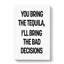 Bring The Tequila - Wrapped Canvas Print-61878332