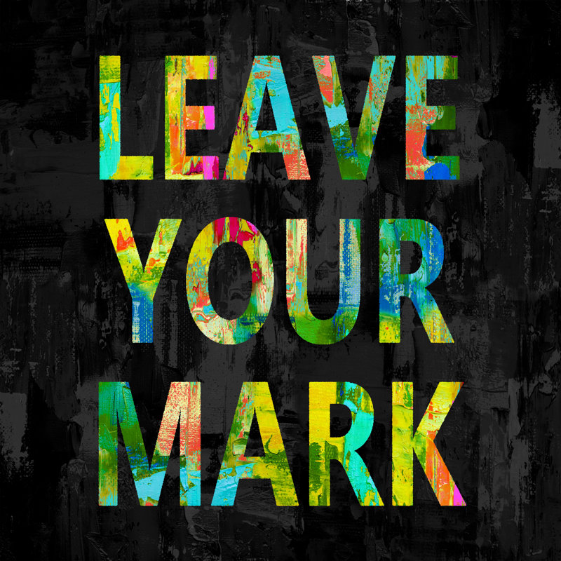 Leave Your Mark 1 Piece Wrapped Canvas Wall Art, 122cm H x 122cm W