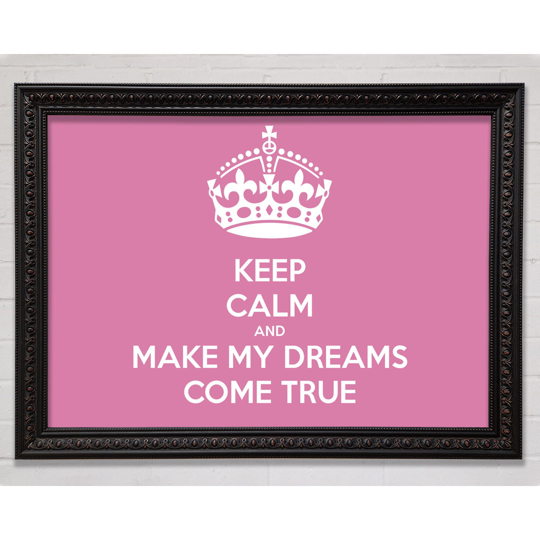 Gerahmtes Poster Keep Calm Make Your Dreams Come True in Rosa