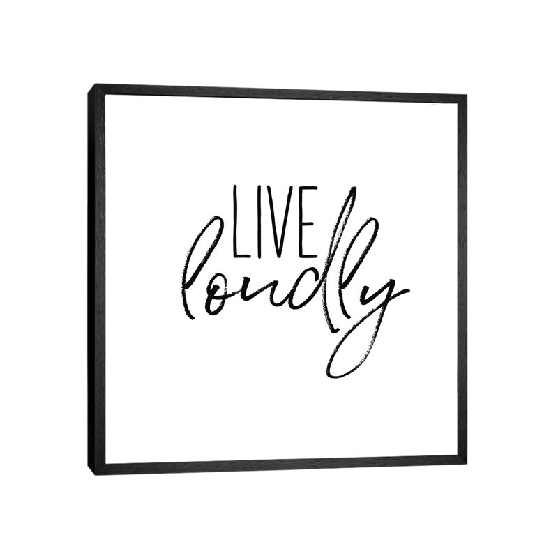 Live Loudly - Print on Canvas, 45.72cm H x 45.72cm W x 3.81cm D, Black Framed