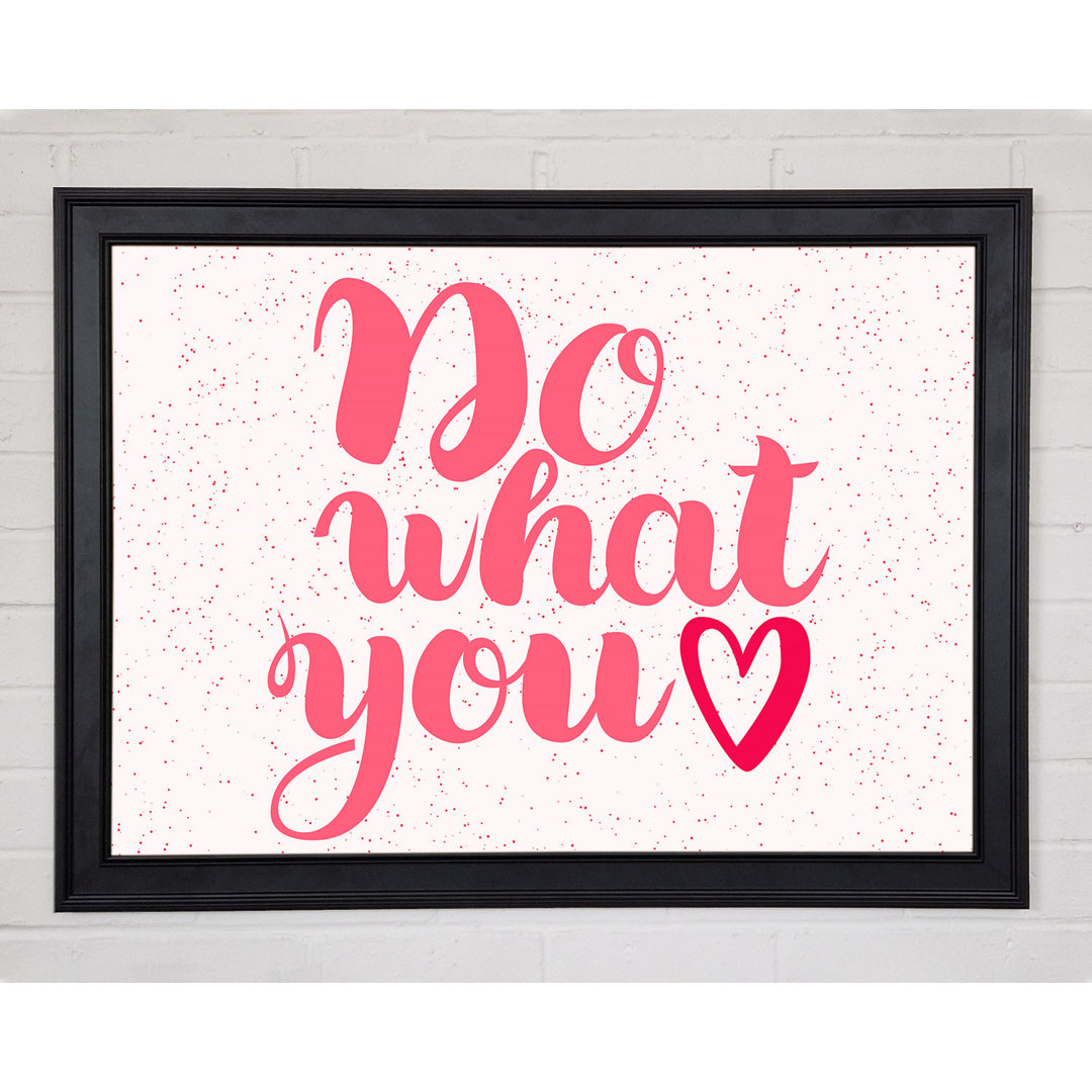 Do What You Love 2 Gerahmter Druck Wandkunst