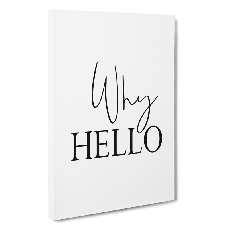 Why Hello - Wrapped Canvas, 91cm H x 60cm W x 3cm D